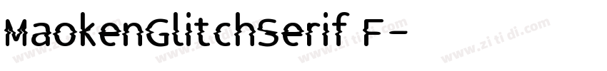 MaokenGlitchSerif F字体转换